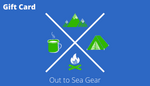 Out to Sea Gear-Gift Card